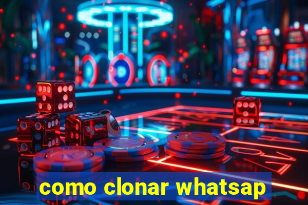 como clonar whatsap